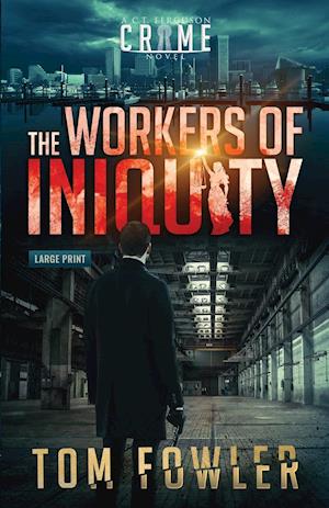 The Workers of Iniquity: A C.T. Ferguson Crime Novel