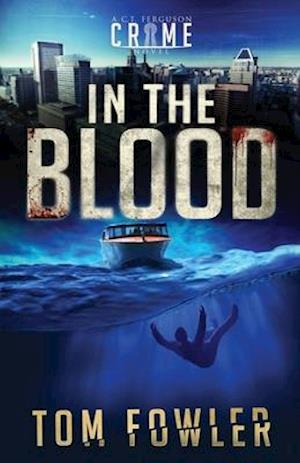 In the Blood: A C.T. Ferguson Crime Novel