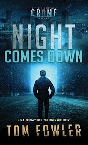 Night Comes Down: A C.T. Ferguson Crime Novel