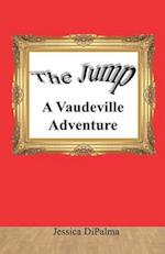 The Jump: A Vaudeville Adventure 