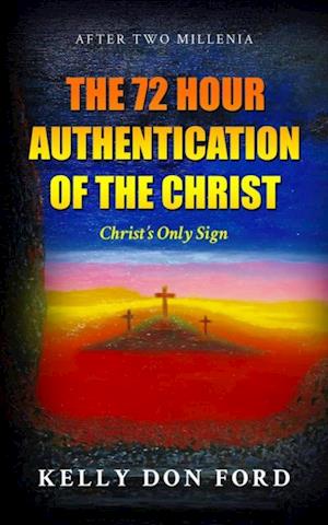 72 Hour Authentication Of The Christ