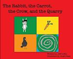 The Rabbit, The Carrot, The Crow, & The Quarry 