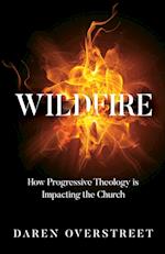 Wildfire - How Progressive Theology Is Impacting the Church