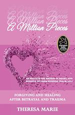 A Million Pieces: Forgiving and Healing After Betrayal and Trauma 
