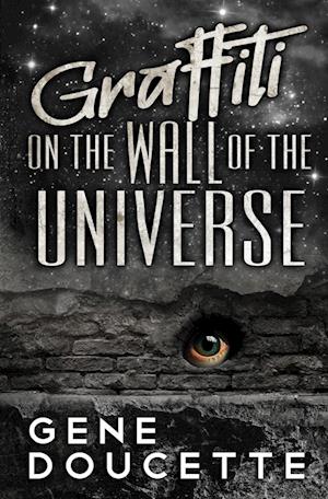 Graffiti on the Wall of the Universe