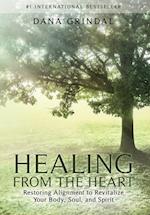 Healing from the Heart: Restoring Alignment to Revitalize Your Body, Soul, and Spirit 