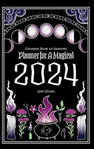 Coloring Book of Shadows: Planner for a Magical 2024