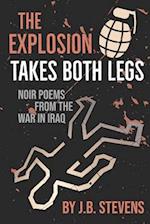 The Explosion Takes Both Legs: Noir Poems from the War in Iraq 