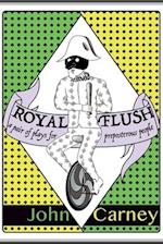Royal Flush: a pair of plays for preposterous people 