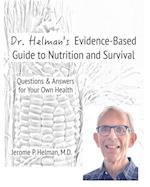 Dr. Helman's Evidence-Based Guide to Nutrition and Survival