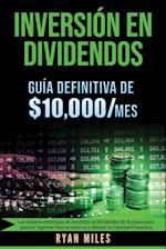 INVERSIÓN EN DIVIDENDOS La guía definitiva de $10.000/mes Las mejores estrategias de inversión en dividendos de acciones para generar ingresos pasivos