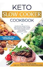 Keto Slow Cooker Cookbook: Best Healthy & Delicious High Fat Low Carb Slow Cooker Recipes Made Easy for Rapid Weight Loss (Includes Ketogenic One-Pot 