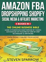Amazon FBA, Dropshipping, Shopify, Social Media & Affiliate Marketing: Make a Passive Income Fortune by Taking Advantage of Foolproof Step-by-ste