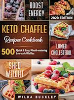 KETO CHAFFLE RECIPES COOKBOOK #2020: 500 : 500 Quick & Easy, Mouth-watering, Low-Carb Waffles to Lose Weight with taste and maintain your Ketogenic Di