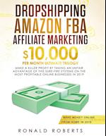 Dropshipping, Amazon FBA, Affiliate Marketing