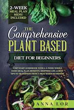 The Comprehensive Plant Based Diet for Beginners 