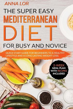 The Super Easy Mediterranean Diet for Busy and Novice