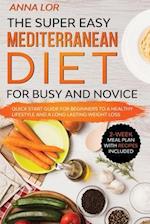 The Super Easy Mediterranean Diet for Busy and Novice 