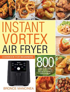 Instant Vortex Air Fryer Cookbook for Beginners