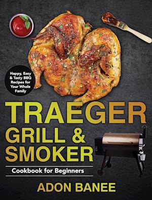 Traeger Grill & Smoker Cookbook for Beginners