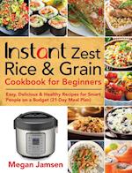 Instant Zest Rice & Grain Cookbook for Beginners 