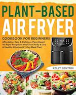 Plant-Based Air Fryer Cookbook for Beginners 