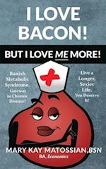 I Love Bacon! But I Love Me More!