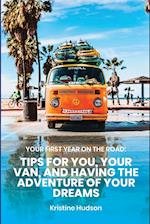 Your First Year on the Road: Tips for You, Your Van, and Having the Adventure of Your Dreams 