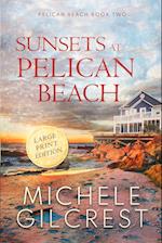 Sunsets At Pelican Beach LARGE PRINT (Pelican Beach Series Book 2)