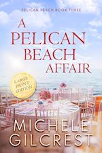 A Pelican Beach Affair LARGE PRINT EDITION (Pelican Beach Book 3)