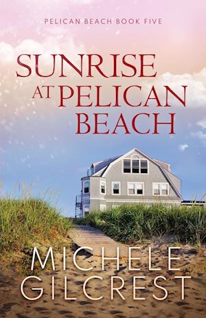 Sunrise At Pelican Beach (Pelican Beach Series Book 5)