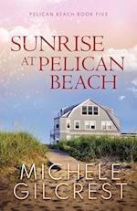 Sunrise At Pelican Beach (Pelican Beach Series Book 5) 