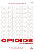 Opioids for the Masses: Big Pharma's War on Middle America and the White Working Class 