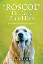 The Gold Plated Dog: The Life Story of Our Golden Retriever 