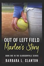 Out of Left Field: Marlee's Story: Book One in the Clarksonville Series 