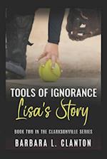 Tools of Ignorance: Lisa's Story: Book Two in the Clarksonville Series 