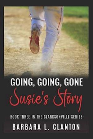 Going, Going, Gone: Susie's Story: Book Three in the Clarksonville Series