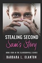 Stealing Second: Sam's Story: Book Four in the Clarksonville Series 