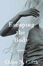 Escaping the Body: Poems 