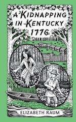 A Kidnapping In Kentucky 1776 