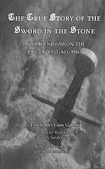 The True Story of the Sword in the Stone: A Compendium on the Life of St. Galgano 