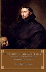 The Spiritual Life and Prayer: According to Holy Scripture and Monastic Tradition 