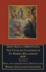 Doctrina Christiana: The Timeless Catechism of St. Robert Bellarmine 
