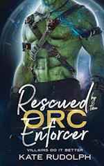 Rescued by the Orc Enforcer