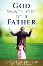 God Wants To Be Your Father 
