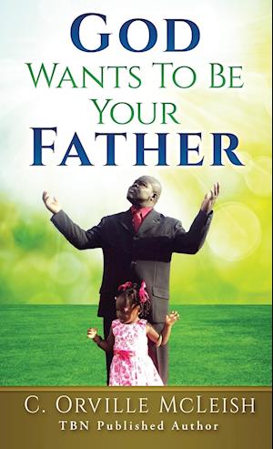 God Wants To Be Your Father