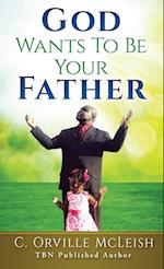 God Wants To Be Your Father 