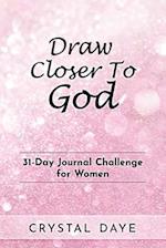 Draw Closer To God