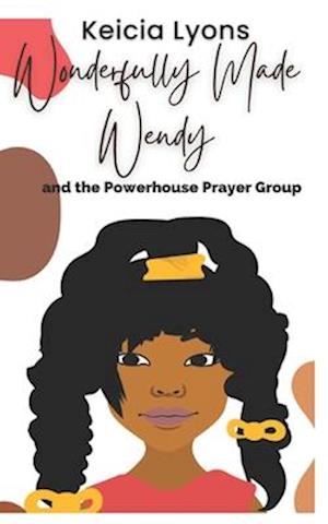 Wonderfully Made Wendy and the Powerhouse Prayer Group