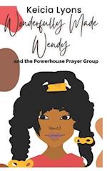 Wonderfully Made Wendy and the Powerhouse Prayer Group 